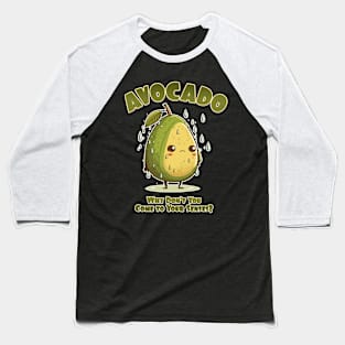 Avocado, Why Don't You Come to Your Senses? Baseball T-Shirt